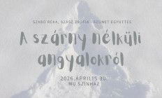 MU Színház - Szabó Réka, Szász Zsófia-Szünet Együttes:A szárny nélküli angyalokról
